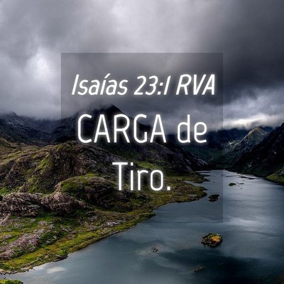 Picture 04 - Isaías 23:1 RVA - CARGA de - Bible Verse Picture