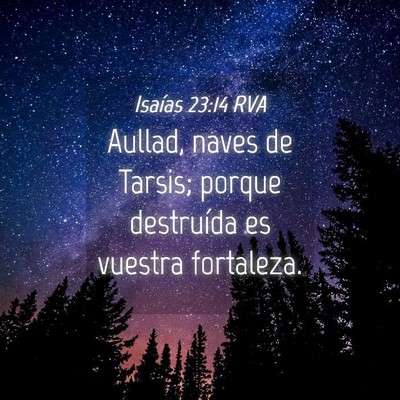 Picture 04 - Isaías 23:14 RVA - Aullad, naves de Tarsis; porque destruída es - Bible Verse Picture