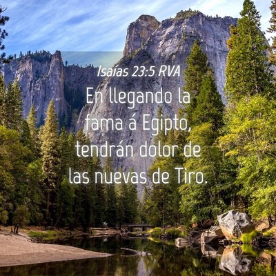 Picture 04 - Isaías 23:5 RVA - En llegando la fama á Egipto, tendrán dolor de - Bible Verse Picture
