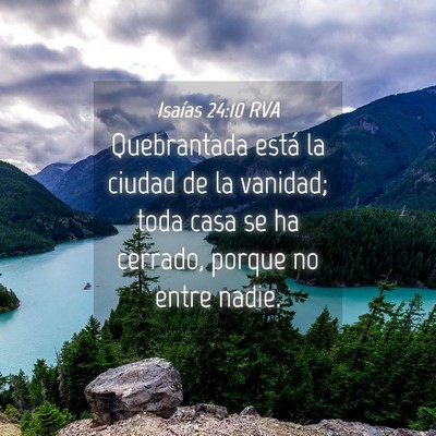 Picture 04 - Isaías 24:10 RVA - Quebrantada está la ciudad de la vanidad; toda - Bible Verse Picture