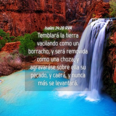 Picture 04 - Isaías 24:20 RVA - Temblará la tierra vacilando como un borracho, y - Bible Verse Picture