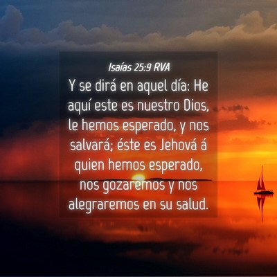 Picture 04 - Isaías 25:9 RVA - Y se dirá en aquel día: He aquí este es - Bible Verse Picture