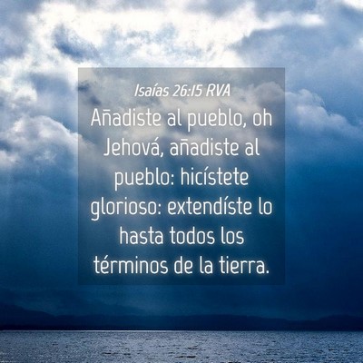 Picture 04 - Isaías 26:15 RVA - Añadiste al pueblo, oh Jehová, añadiste al - Bible Verse Picture