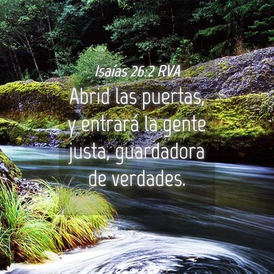 Picture 04 - Isaías 26:2 RVA - Abrid las puertas, y entrará la gente justa, - Bible Verse Picture