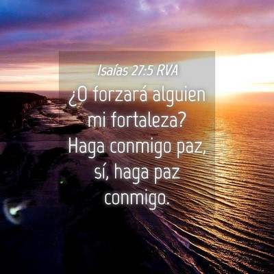 Picture 04 - Isaías 27:5 RVA - ¿O forzará alguien mi fortaleza? Haga conmigo - Bible Verse Picture