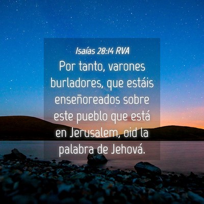 Picture 04 - Isaías 28:14 RVA - Por tanto, varones burladores, que estáis - Bible Verse Picture