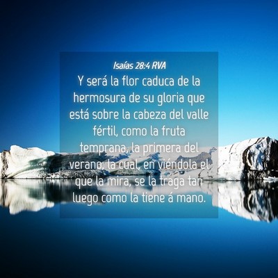 Picture 04 - Isaías 28:4 RVA - Y será la flor caduca de la hermosura de su - Bible Verse Picture