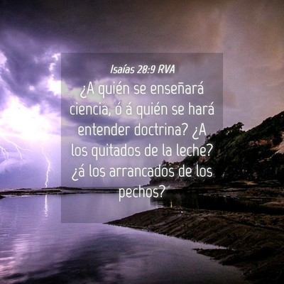 Picture 04 - Isaías 28:9 RVA - ¿A quién se enseñará ciencia, ó á quién se - Bible Verse Picture