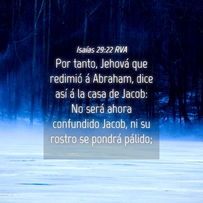 Picture 04 - Isaías 29:22 RVA - Por tanto, Jehová que redimió á Abraham, dice - Bible Verse Picture