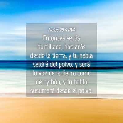 Picture 04 - Isaías 29:4 RVA - Entonces serás humillada, hablarás desde la - Bible Verse Picture