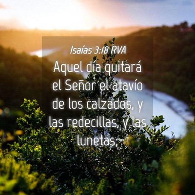 Picture 04 - Isaías 3:18 RVA - Aquel día quitará el Señor el atavío de los - Bible Verse Picture