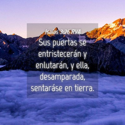 Picture 04 - Isaías 3:26 RVA - Sus puertas se entristecerán y enlutarán, y - Bible Verse Picture