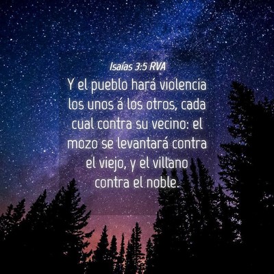 Picture 04 - Isaías 3:5 RVA - Y el pueblo hará violencia los unos á los - Bible Verse Picture