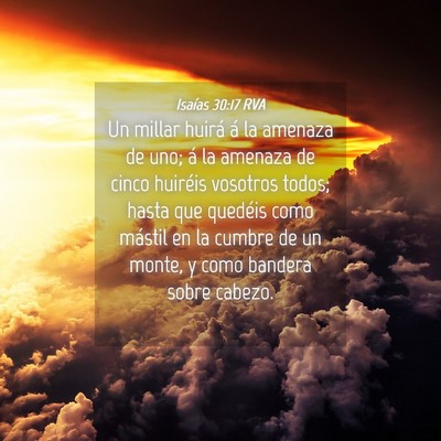Picture 04 - Isaías 30:17 RVA - Un millar huirá á la amenaza de uno; á la - Bible Verse Picture