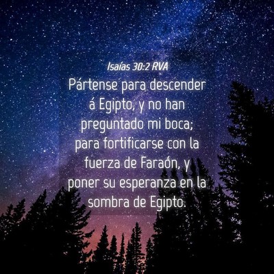 Picture 04 - Isaías 30:2 RVA - Pártense para descender á Egipto, y no han - Bible Verse Picture