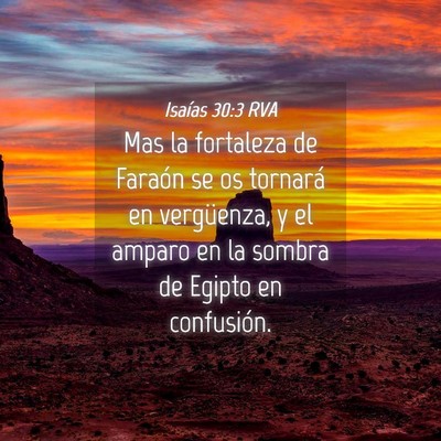 Picture 04 - Isaías 30:3 RVA - Mas la fortaleza de Faraón se os tornará en - Bible Verse Picture