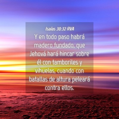 Picture 04 - Isaías 30:32 RVA - Y en todo paso habrá madero fundado, que Jehová - Bible Verse Picture