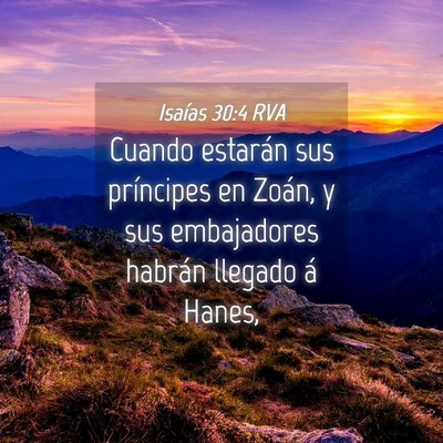 Picture 04 - Isaías 30:4 RVA - Cuando estarán sus príncipes en Zoán, y sus - Bible Verse Picture