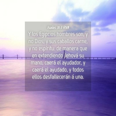 Picture 04 - Isaías 31:3 RVA - Y los Egipcios hombres son, y no Dios; y sus - Bible Verse Picture