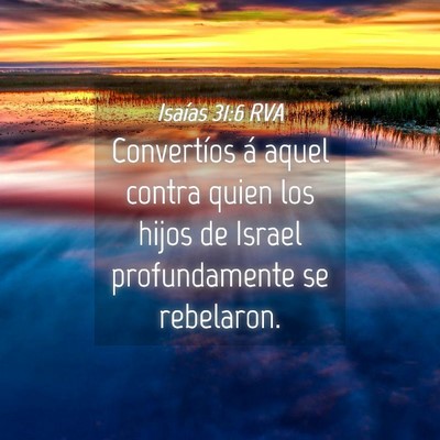 Picture 04 - Isaías 31:6 RVA - Convertíos á aquel contra quien los hijos de - Bible Verse Picture