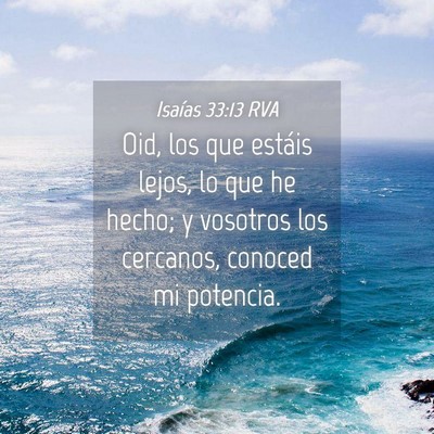 Picture 04 - Isaías 33:13 RVA - Oid, los que estáis lejos, lo que he hecho; y - Bible Verse Picture