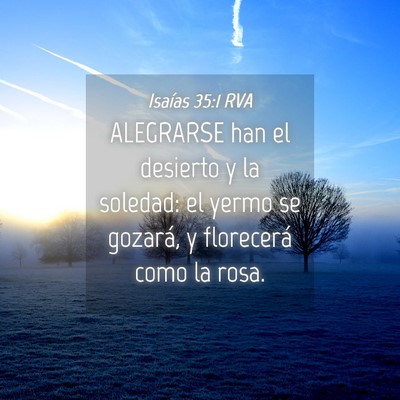 Picture 04 - Isaías 35:1 RVA - ALEGRARSE han el desierto y la soledad: el yermo - Bible Verse Picture