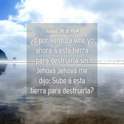 Picture 04 - Isaías 36:10 RVA - ¿Y por ventura vine yo ahora á esta tierra para - Bible Verse Picture