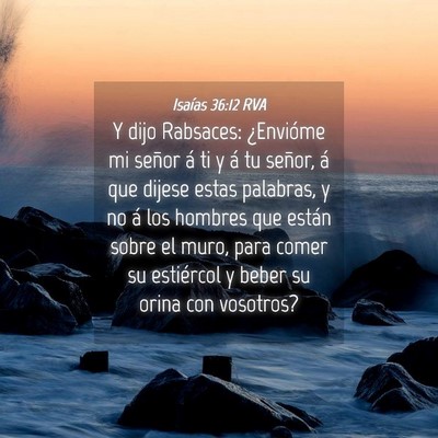 Picture 04 - Isaías 36:12 RVA - Y dijo Rabsaces: ¿Envióme mi señor á ti y á - Bible Verse Picture