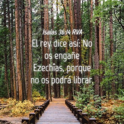 Picture 04 - Isaías 36:14 RVA - El rey dice así: No os engañe Ezechîas, porque - Bible Verse Picture