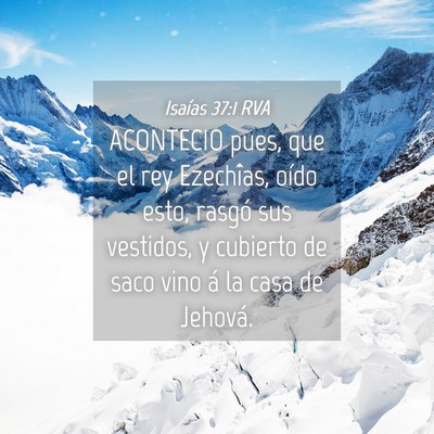 Picture 04 - Isaías 37:1 RVA - ACONTECIO pues, que el rey Ezechîas, oído esto, - Bible Verse Picture