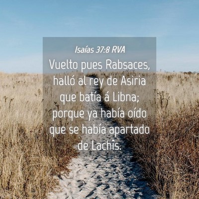 Picture 04 - Isaías 37:8 RVA - Vuelto pues Rabsaces, halló al rey de Asiria que - Bible Verse Picture