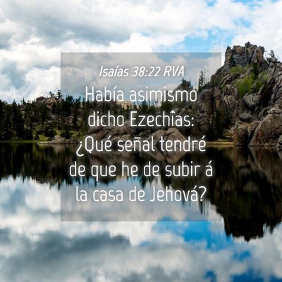 Picture 04 - Isaías 38:22 RVA - Había asimismo dicho Ezechîas: ¿Qué señal - Bible Verse Picture