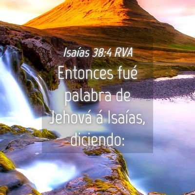 Picture 04 - Isaías 38:4 RVA - Entonces fué palabra de Jehová á Isaías, - Bible Verse Picture