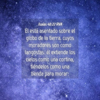 Picture 04 - Isaías 40:22 RVA - El está asentado sobre el globo de la tierra, - Bible Verse Picture