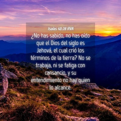Picture 04 - Isaías 40:28 RVA - ¿No has sabido, no has oído que el Dios del - Bible Verse Picture