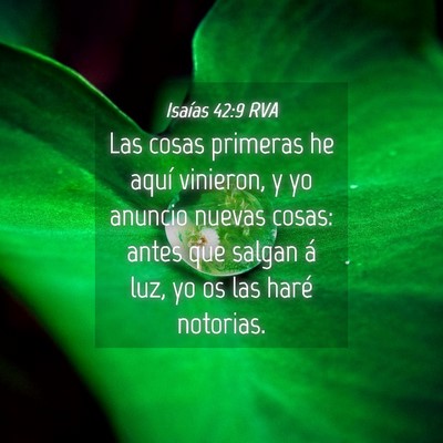 Picture 04 - Isaías 42:9 RVA - Las cosas primeras he aquí vinieron, y yo - Bible Verse Picture
