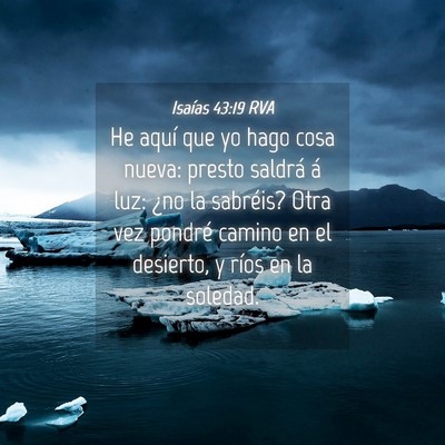Picture 04 - Isaías 43:19 RVA - He aquí que yo hago cosa nueva: presto saldrá - Bible Verse Picture