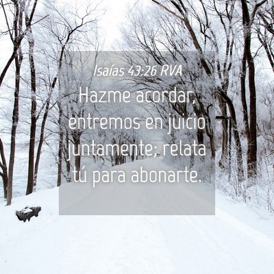 Picture 04 - Isaías 43:26 RVA - Hazme acordar, entremos en juicio juntamente; - Bible Verse Picture