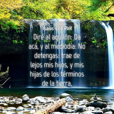 Picture 04 - Isaías 43:6 RVA - Diré al aquilón: Da acá, y al mediodía: No - Bible Verse Picture