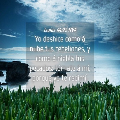 Picture 04 - Isaías 44:22 RVA - Yo deshice como á nube tus rebeliones, y como á - Bible Verse Picture