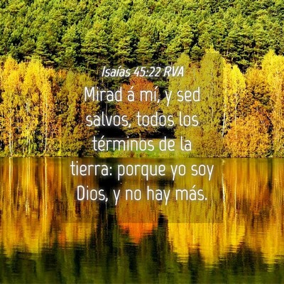 Picture 04 - Isaías 45:22 RVA - Mirad á mí, y sed salvos, todos los términos - Bible Verse Picture
