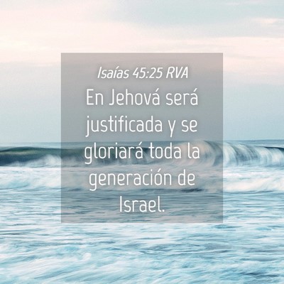 Picture 04 - Isaías 45:25 RVA - En Jehová será justificada y se gloriará toda - Bible Verse Picture