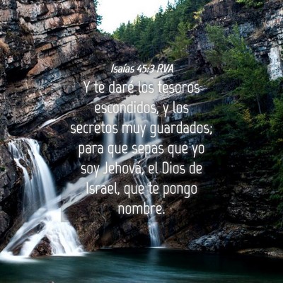 Picture 04 - Isaías 45:3 RVA - Y te daré los tesoros escondidos, y los secretos - Bible Verse Picture
