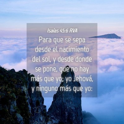 Picture 04 - Isaías 45:6 RVA - Para que se sepa desde el nacimiento del sol, y - Bible Verse Picture
