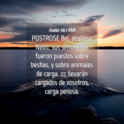 Picture 04 - Isaías 46:1 RVA - POSTROSE Bel, abatióse Nebo; sus simulacros - Bible Verse Picture