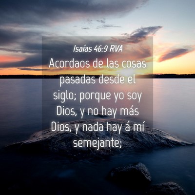 Picture 04 - Isaías 46:9 RVA - Acordaos de las cosas pasadas desde el siglo; - Bible Verse Picture
