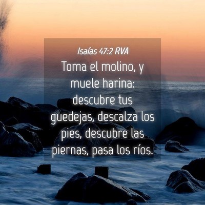 Picture 04 - Isaías 47:2 RVA - Toma el molino, y muele harina: descubre tus - Bible Verse Picture