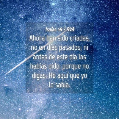 Picture 04 - Isaías 48:7 RVA - Ahora han sido criadas, no en días pasados; ni - Bible Verse Picture