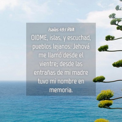 Picture 04 - Isaías 49:1 RVA - OIDME, islas, y escuchad, pueblos lejanos: - Bible Verse Picture