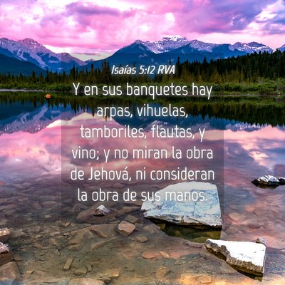 Picture 04 - Isaías 5:12 RVA - Y en sus banquetes hay arpas, vihuelas, - Bible Verse Picture